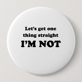 Lets get one thing straight pinback button