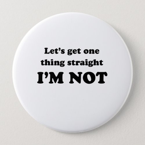 Lets get one thing straight pinback button