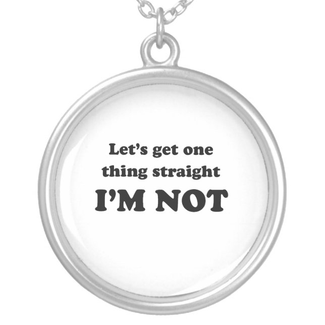 Lets get one thing straight silver plated necklace (Front)