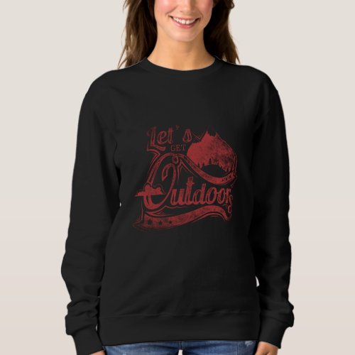 Lets get outdoors red sweatshirt