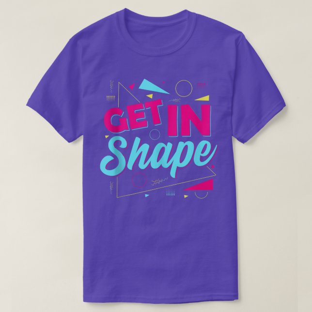 Lets Get Physical  80s 90s Style  Get In Shape Gym T-Shirt (Design Front)