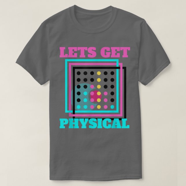 Lets Get Physical 80s Gym Tee Retro 1980s Rad Work (Design Front)