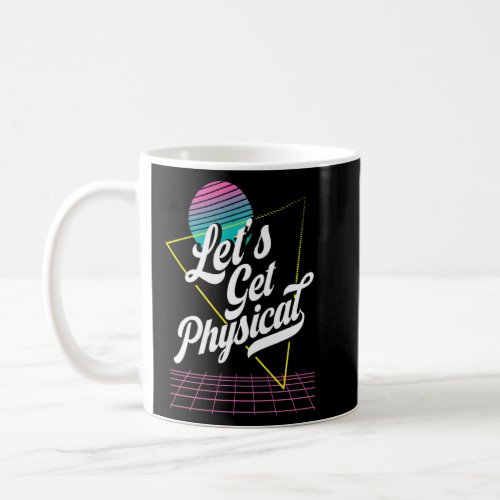 Lets Get Physical For A Aerobics Costume Exercise  Coffee Mug