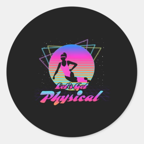 LetS Get Physical For A Fitness 80S Classic Round Sticker