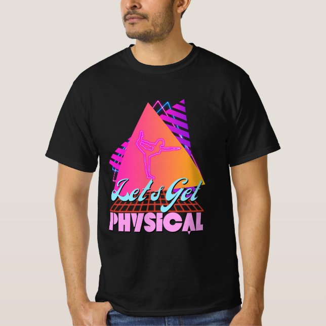 Let's Get Physical For A Fitness 80's T-Shirt (Front)