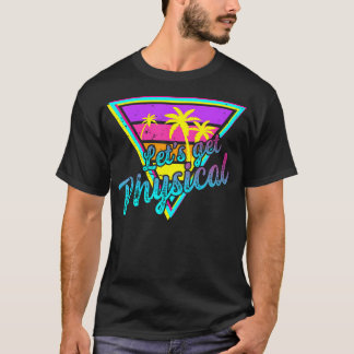 Lets Get Physical - Gym Fitness 80'S Workout T-Shirt