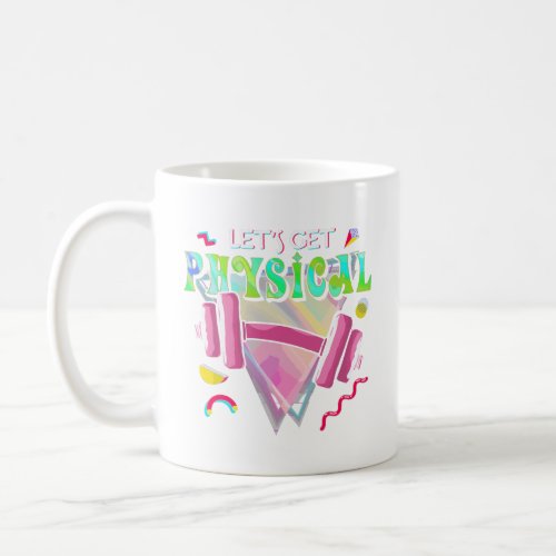 Lets get physical Totally Rad 90s Style Workout Gy Coffee Mug