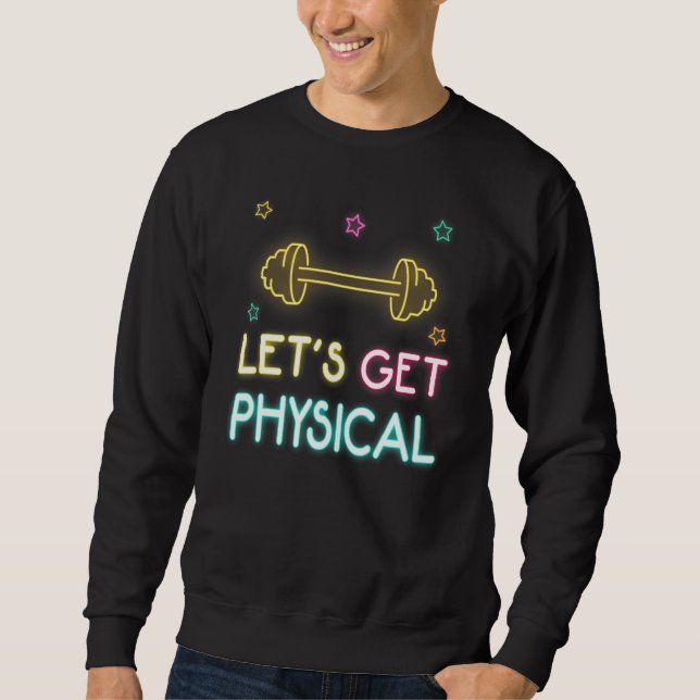 Let's Get Physical Workout 80s Retro Sweatshirt (Front)