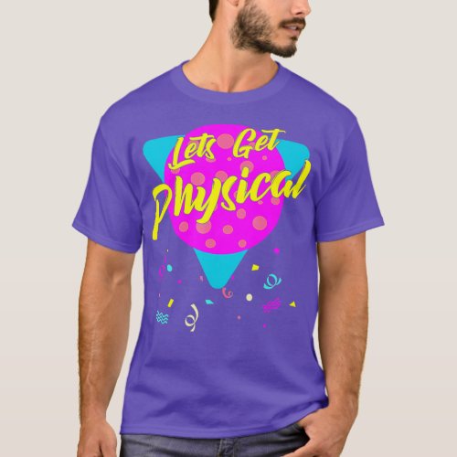 Lets Get Physical Workout Gym Tee Totally Rad 80S