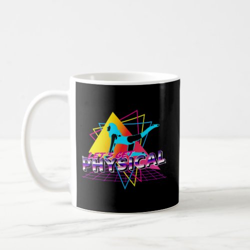 LetS Get Physical Workout Gym Totally 80S Coffee Mug