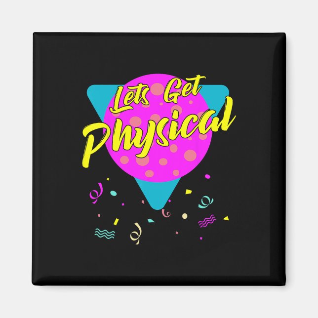 Lets Get Physical Workout Gym Totally Rad 80's  Magnet (Front)