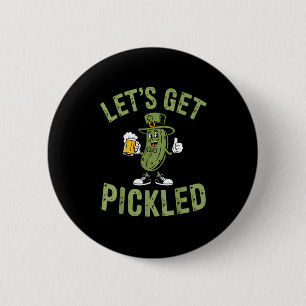 Lets Get Pickled St. Patricks Day Beer Lovers Part Button
