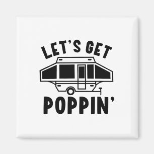 Let's Get Poppin Camping Pop Up Camper Rv Trailer  Magnet