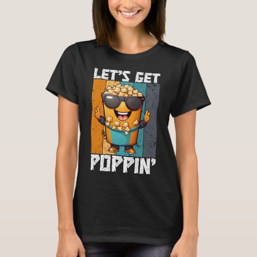 Lets Get Poppin Popcorn Lover Funny Unisex T_Shirt