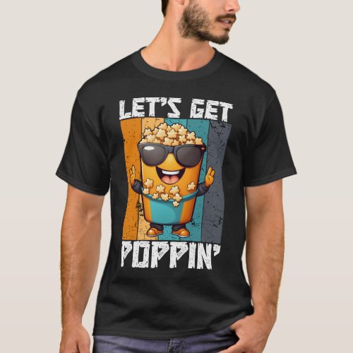 Lets Get Poppin Popcorn Lover Funny Unisex T_Shirt