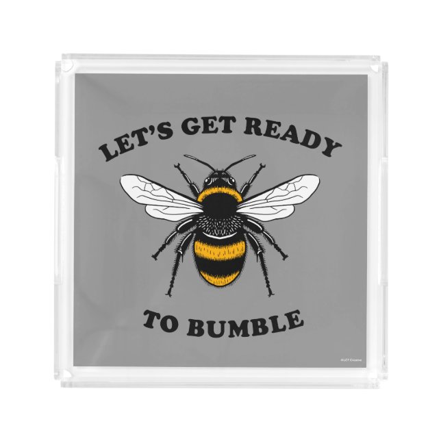 Let's Get Ready To Bumble Acrylic Tray (Front)