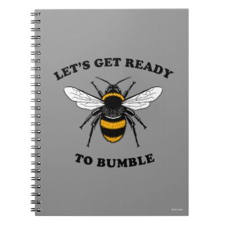 Let's Get Ready To Bumble Notebook