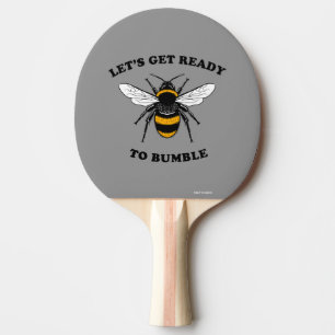 Let's Get Ready To Bumble Ping Pong Paddle