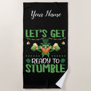 Let's Get Ready To Stumble Beach Towel