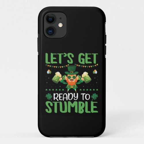 Lets Get Ready To Stumble iPhone 11 Case