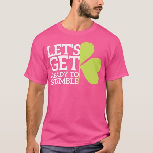 Lets Get Ready To Stumble Funny St Patrick Day T_Shirt