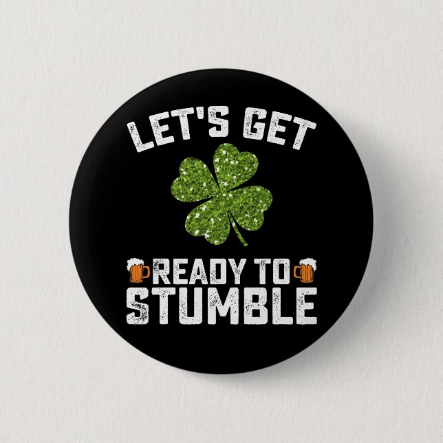 Let's Get Ready To Stumble Funny St Patrick's Day Button (Front)
