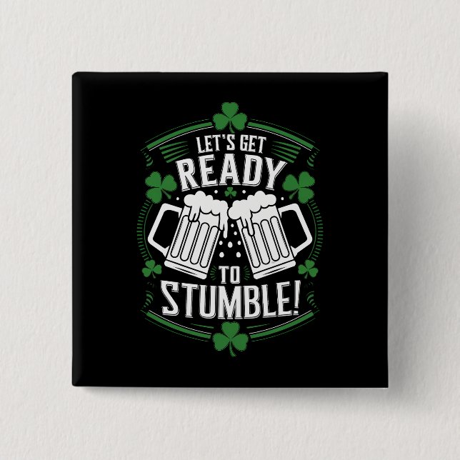Lets Get Ready To Stumble Funny St Patrick's Day Button (Front)