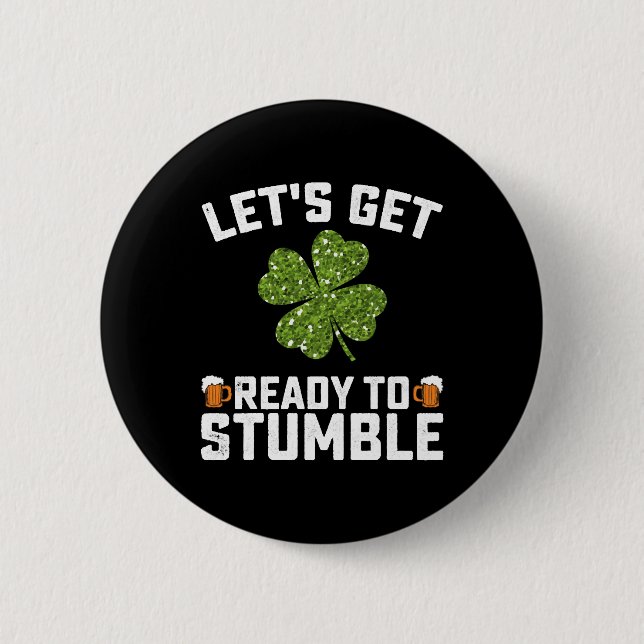 Let's Get Ready To Stumble Funny St Patrick's Day Button (Front)