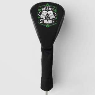 Lets Get Ready To Stumble Funny St Patrick's Day Golf Head Cover