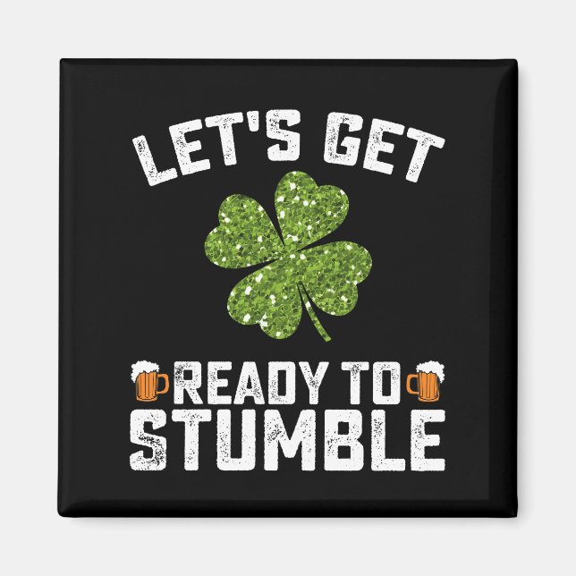 Let's Get Ready To Stumble Funny St Patrick's Day Magnet (Front)