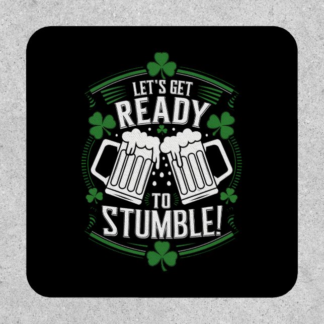Lets Get Ready To Stumble Funny St Patrick's Day Patch (Front)