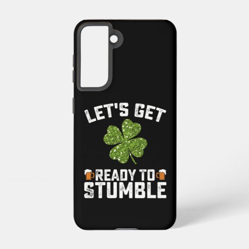 Lets Get Ready To Stumble Funny St Patricks Day Samsung Galaxy S21 Case