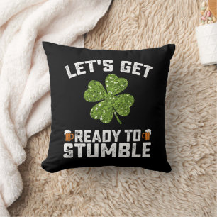 Let's Get Ready To Stumble Funny St Patrick's Day Throw Pillow