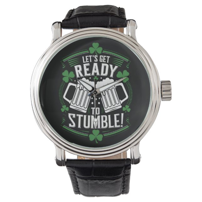 Lets Get Ready To Stumble Funny St Patrick's Day Watch (Front)