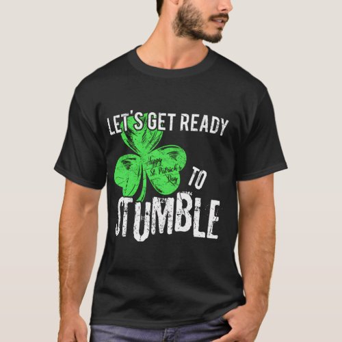 Lets Get Ready To Stumble Saint St Patricks Day T_Shirt