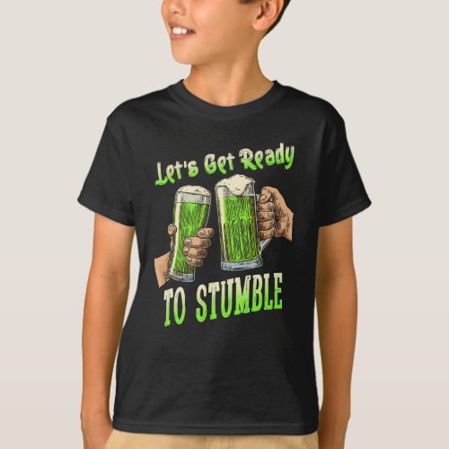 Lets Get Ready To Stumble St Patrick Day Drinking T_Shirt