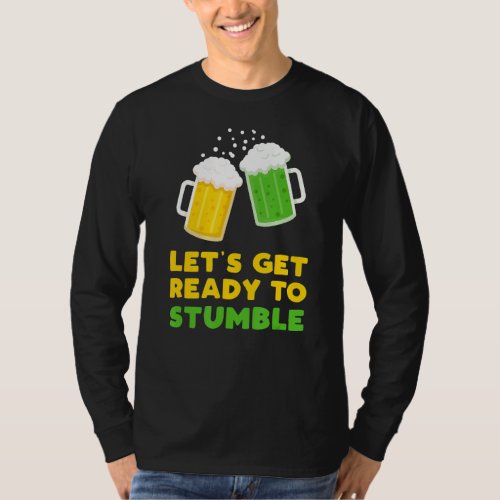 Lets Get Ready To Stumble St Patricks Day 2022 Be T_Shirt