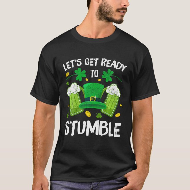 Lets Get Ready To Stumble St Patricks Day Tee Beer (Front)