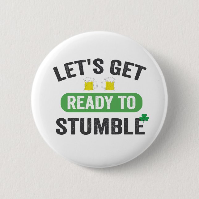 Let's Get Ready to Stumble St Patrick's Drinking   Button (Front)
