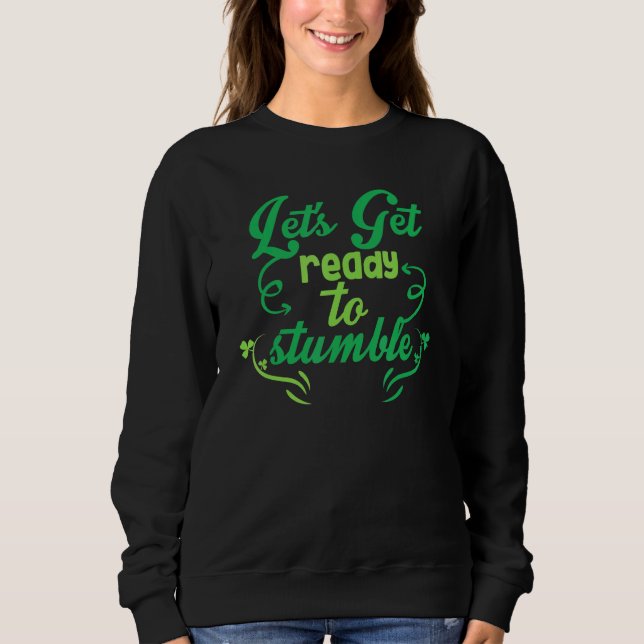 Lets Get Ready To Stumble Sweatshirt (Front)