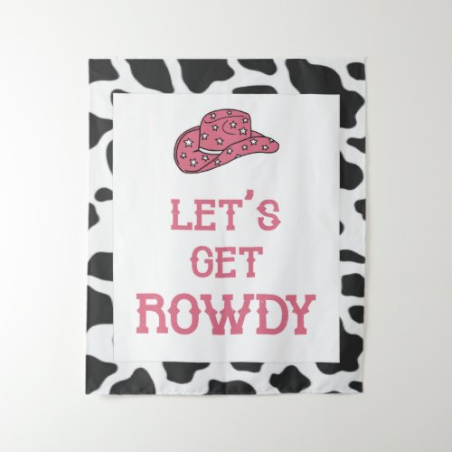 Lets Get Rowdy Bachelorette Cow Tapestry