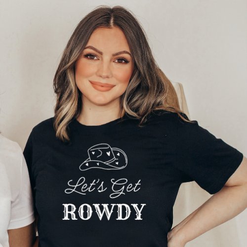 Lets Get Rowdy Country Bachelorette Party T_Shirt