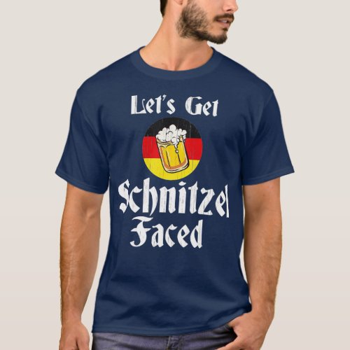 Lets Get Schnitzel Faced German Beer Oktoberfest  T_Shirt