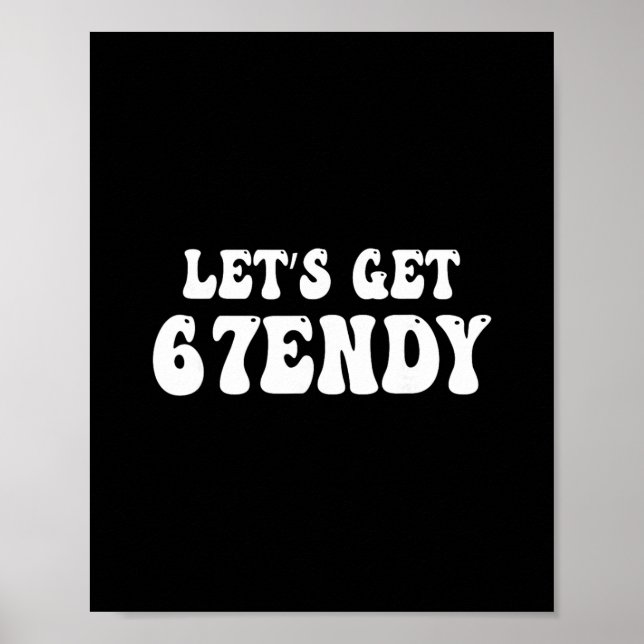 Let's Get Sendy 67 Six Seven 7endy 6 7endy 67 Meme Poster (Front)