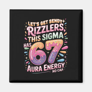 Let's Get Sendy Rizzlers Sigma 67 Aura Energy Tee Magnet