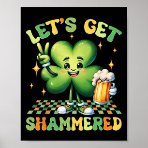 Let's Get Shammered Funny St Patricks Day Shamrock Poster