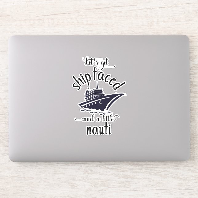 Let's Get Ship Faced Funny Cruise Vacation Holiday Sticker (Computer)