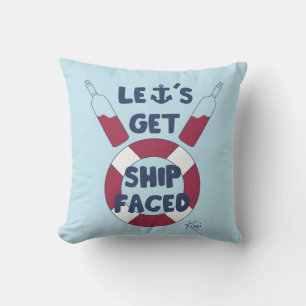 Let's Get Ship Faced Throw Pillow