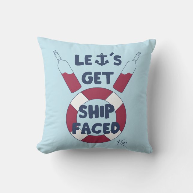 Let's Get Ship Faced Throw Pillow (Front)