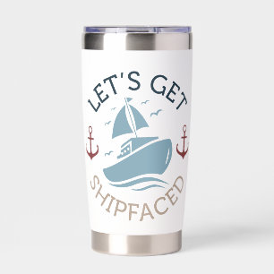 Let's Get Shipfaced Insulated Tumbler